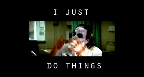 Joker meme I Just Do Things