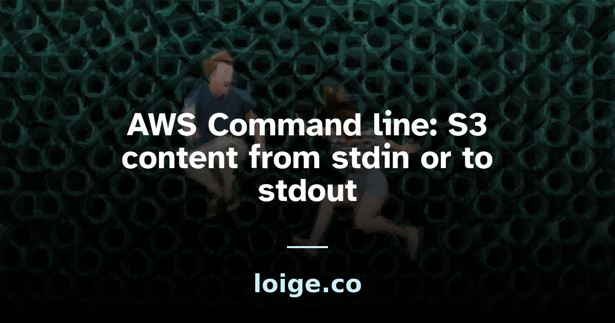 AWS Command line S3 content from stdin or to stdout